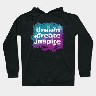 Dream create inspire Hoodie